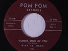 DICK ST. JOHN: Gonna Stick By You 45 rare Oldies