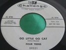Original Rare Promo Rockabilly 45 : Four Teens   Go Little Go Cat   Challenge