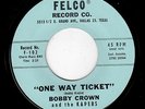 RARE TEXAS ROCKABILLY-BOBBY CROWN-FELCO 102-ONE WAY TICKET/YOUR CONSCIENCE
