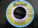 NORTHERN SOUL-BIG JOE TURNER-TWO LOVES HAVE I-BLUESTIME PROMO/DEMO