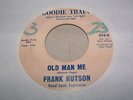 45 RPM  FRANK HUTSON- OLD MAN ME / BIG MAN on GOODIE TRAIN 010