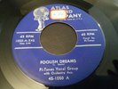 FI TONES - FOOLISH DREAMS - RARE DOO WOP 45 ON ATLAS NM 1ST PRESS