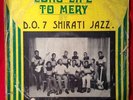 D.O. 7 SHIRATI JAZZ Long Life To Mery killer rare og Nigerian SOUKOUS jicco lp