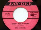 HEAR Otis Blackwell 45 Daddy Rollin Stone/Tears JAY-DEE 784 R&B popcorn ORIGINAL