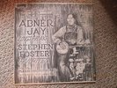 ABNER JAY SINGS AND PLAYS STEPHEN FOSTERS FAVORITES rare private folk lp