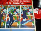US BONDS, DANCE 'TL QUARTER TO THREE,  UK  R 'N' R TOP RANK LP