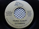RARE KAT ROBERTS MODERN SOUL 45 YOU BRING THE SUN OUT  W. CLARKE  AWESOME 