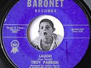 Doo Wop 45 TROY PARRISH Laugh / Gloria Baronet 10