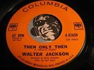 WALTER JACKSON Northern Soul 45 Then Only Then b/w Starting Tomorrow VG++