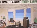 ULTIMATE PAINTING - Green Lanes - LP + MP3 download code