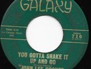 Mod Popcorn R&B 45 JOHN LEE HOOKER You Gotta Shake It Up & Go HEAR Rare Galaxy