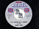 No.515 Johnny Rebel Still Looking For A Handout Rare Racist 45 7