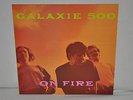 GALAXIE 500 On Fire LP  First UK Press  BEAUTIFUL Copy  RARE