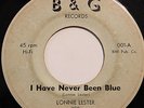 LONNIE LESTER-I HAVE NEVER BEEN BLUE /I KNOW-RARE DEEP R&B SOUL 45 on B&G