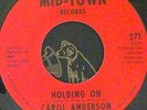 Northern Soul 45 Carol Anderson Holding on / You boy Mid -Town 271 NM-