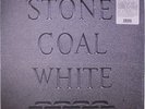 STONE COAL WHITE:  Stone Coal White LP (title sticker on shrink, nearly new )