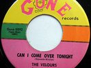 VELOURS 45 Can I Come Over Tonight NEAR MINT Doo Wop R&B Rocker GONE 1960 c1791