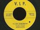 DOO WOP MOTOWN 45 SERENADERS I'll Cry Tomorrow V.I.P. 25002