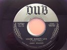 JIMMY WILLIAMS YOU'RE ALWAYS LATE ORIGINAL RARE M- ROCKABILLY 45  DUB LABEL