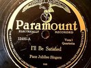 BLUES 78 ; PACE JUBILEE SINGERS PARAMOUNT 12485 I'll Be Satisfied