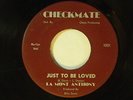 La Mont Anthony 45 JUST TO BE LOVED / I DIDN'T KNOW   Checkmate VG+ soul