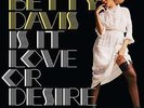 Betty Davis - Is It Love or Desire