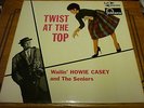 WAILIN' HOWIE CASEY AND THE SENIORS...TWIST AT THE TOP...1st press STEREO