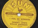 Sammy Lewis & Willie Johnson Combo Blues Sun #218 78 rpm I Feel So Worried