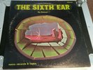THE SIXTH EAR   CRAZY RARE 1972 LP  NM/EX  SPACE PSYCH ROCK  NIK RAICEVIC/PASCAL