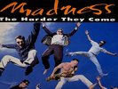 MADNESS - The Harder They Come 12