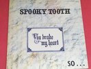 Spooky Tooth -- You broke my heart, so i busted your jaw -- LP / Rock
