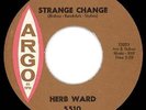 Herb Ward- Strange Change-Why Do You Want to Leave Me-Argo-Northern Soul-45