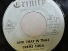 CREME SODA and that is that / keep it heavy 45 on TRINITY – WI garage psych