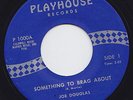 Joe DOUGLAS * Something To Brag About * 6T's NORTHERN SOUL POPCORN 45 * Listen