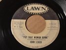 JOHN LEACH Lawn 256 PROMO PUT THAT WOMAN DOWN  -RARE NORTHERN SOUL -Listen