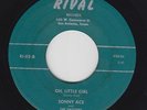 SONNY ACE AND THE TWISTERS Oh, Little Girl 45 on Rival TX Chicano soul/R&B HEAR