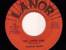 Northern Soul 45 CHARLES MANN Hey little girl LANOR Hear