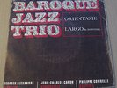 BAROQUE JAZZ TRIO - ORIENTASIE / LARGO - French Saravah 7