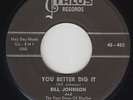 R&B Rocker 45 - Bill Johnson & 4 Steps Of Rhythm - You Better Dig It - Talos VG+