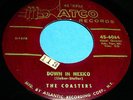 THE COASTERS Down In Mexico 45 Orig Maroon Atco RnB/Doo Wop NM- Listen