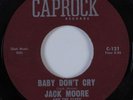 Teen 45 JACK MOORE Baby Don't Cry CAPROCK VG+ HEAR