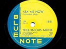 THELONIUS MONK on E- 1952 Blue Note 1591 - Ask Me Now / Willow Weep For Me