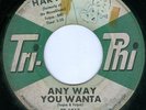 HARVEY Any Way You Wanta R&B 45 on TRI-PHI