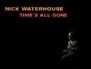 Waterhouse Nick-Time`S All Gone VINYL NEW