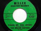 MILLER SISTERS 45 Please Mr. Disc Jockey / Do you want to go MILLER Doowop w4402