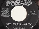 WILLIE HOBBS Love 'Em and Leave 'Em soul 45 on Silver Fox M- *HEAR*