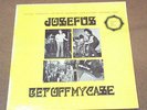 JOSEFUS - Signed Get Off My Case LP