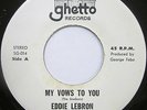 EDDIE LEBRON My Vows To You bw Sigue Tu Vida 45 RARE LATIN SOUL on GHETTO OSS EX