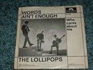 7' THE LOLLIPOPS -  Words Ain't Enough -  Swedish Garage