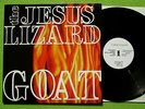 The Jesus Lizard - Goat LP  UK 1.PRESS Touch And Go 1991
